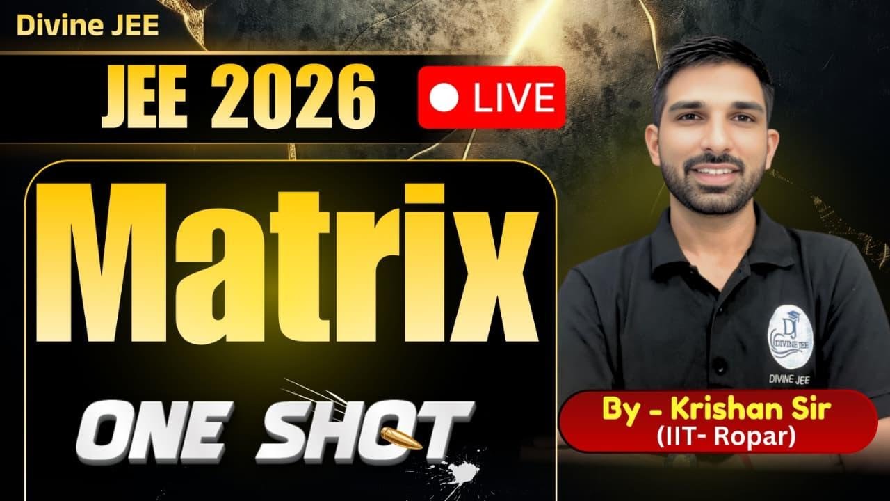🔥 Matrix in ONE SHOT for JEE Main + Advanced | All Concepts + PYQs Explained