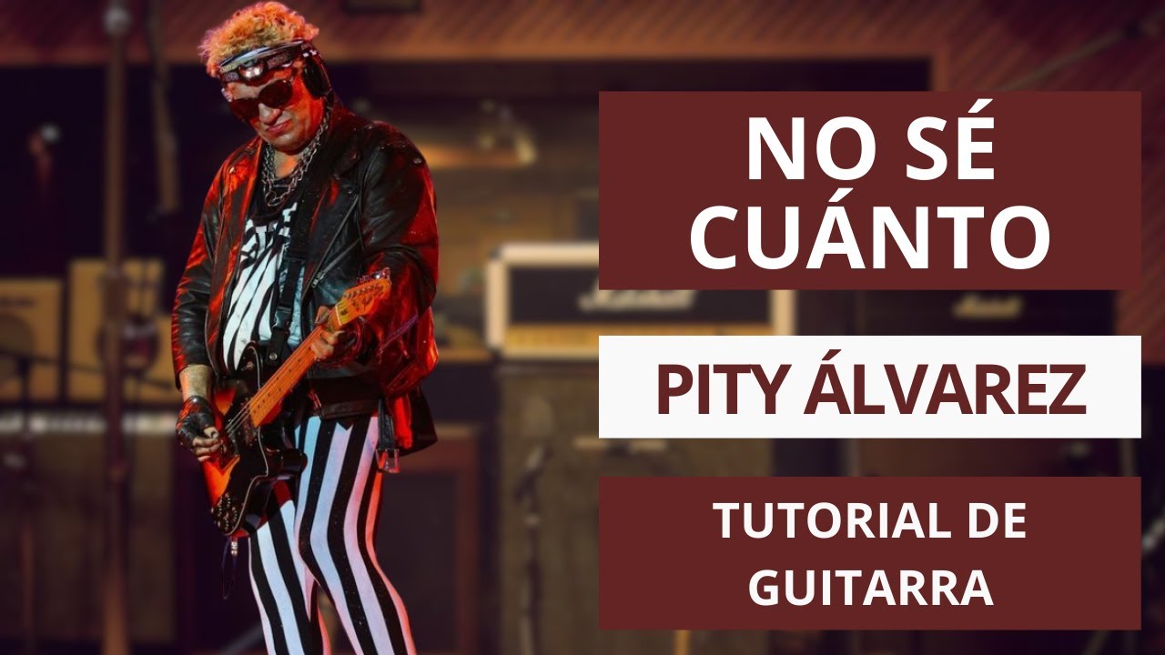 No Sé Cuánto - Pity Alvarez- Tutorial de guitarra acordes punteos