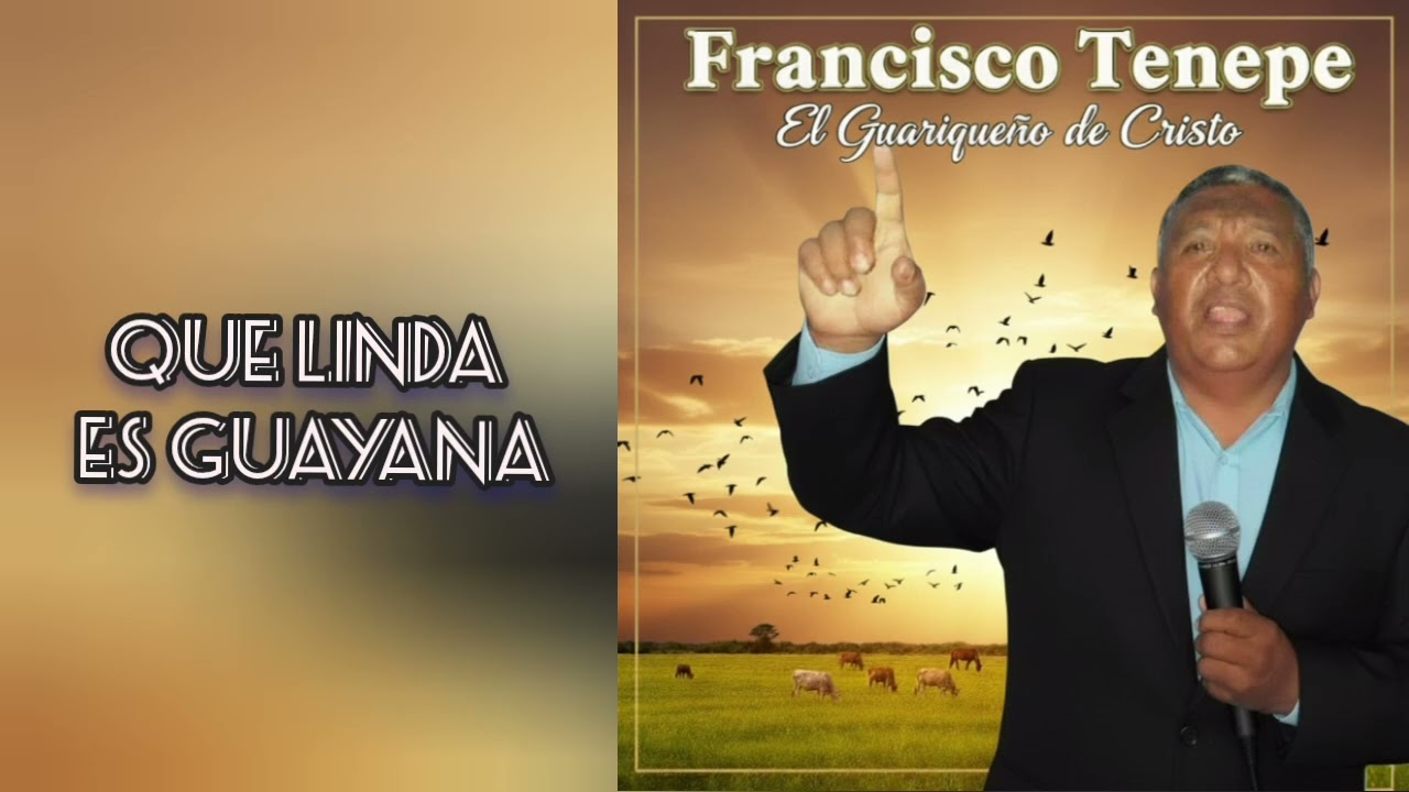Que linda Guayana /Francisco Tenepe /Música Cristiana 