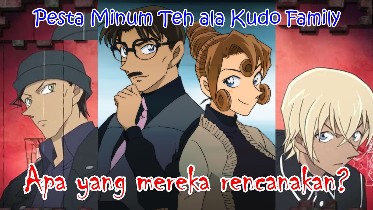 Apa yang Shuichi Akai, Amuro dan Yusaku Kudo rencanakan? Pesta minum teh ala Kudo Family....