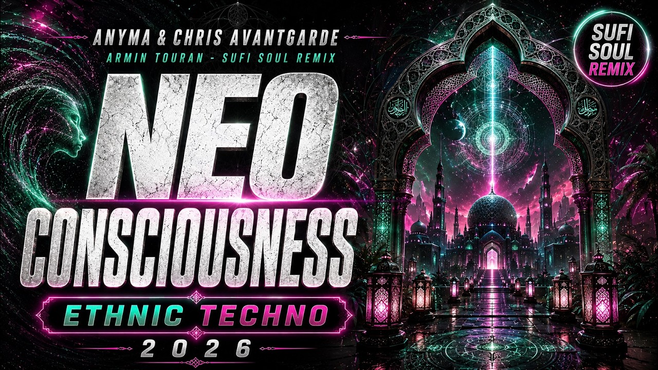 Anyma & Chris Avantgarde - Neo-Consciousness (Armin Touran - Sufi Soul Remix) | Ethnic Techno 2026🕌🔥