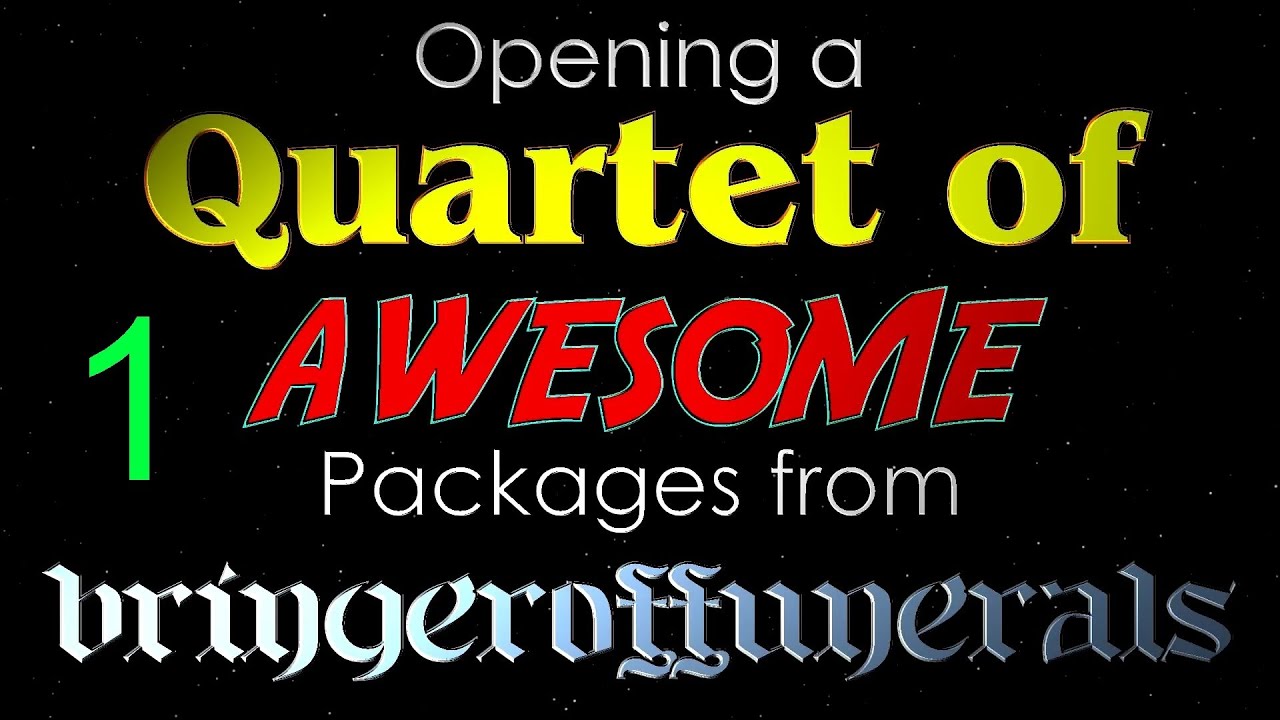 Opening a Quartet of Awesome Packages from bringeroffunerals - Part 1