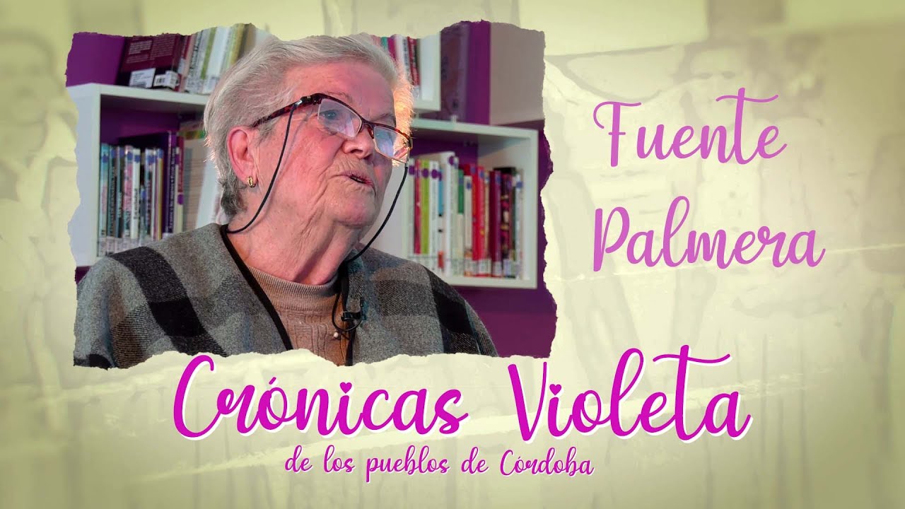 Crónicas violeta de los pueblos de Córdoba | Capítulo 1 | Fuente Palmera