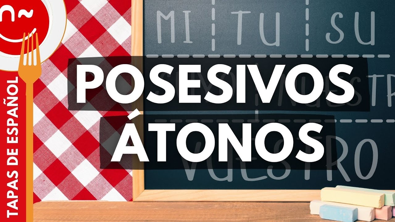 Los posesivos átonos - Possessive Pronouns in Spanish (1/2)