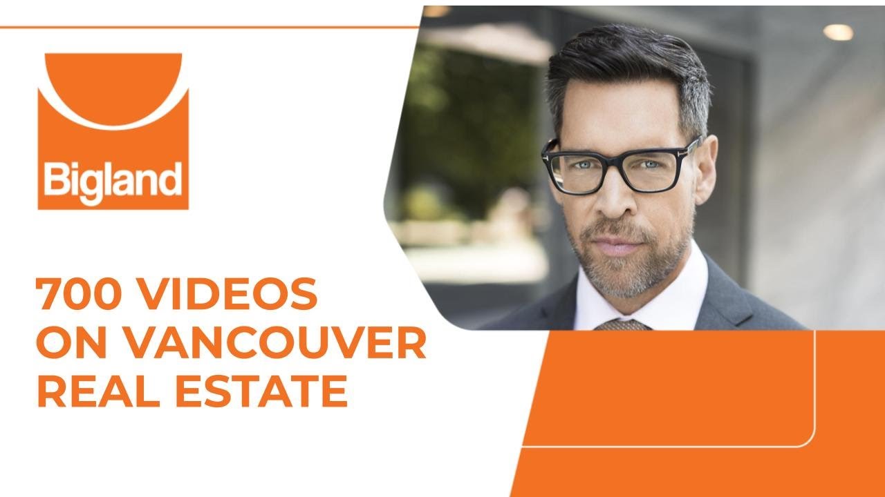 700 Videos on Vancouver Real Estate