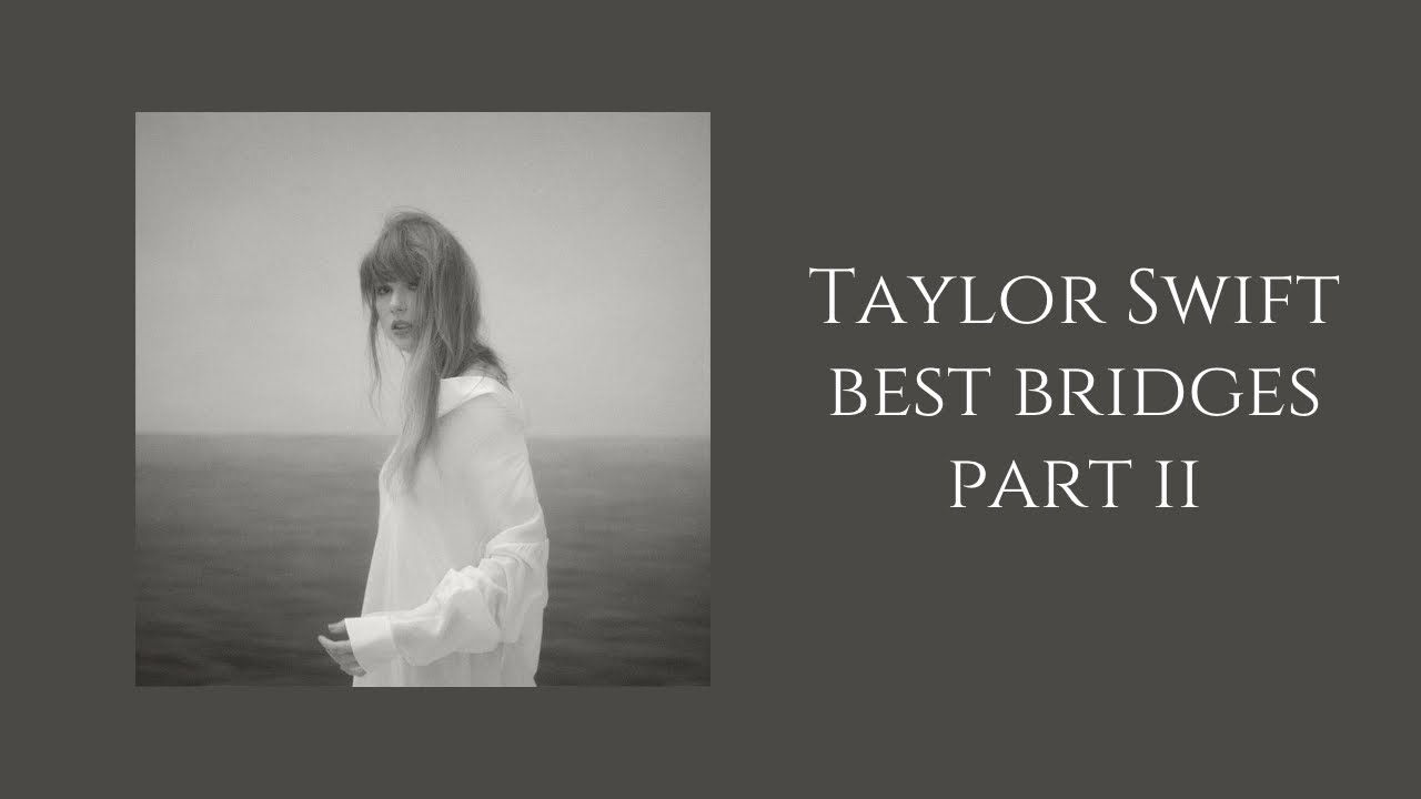 taylor swift best bridges part 2