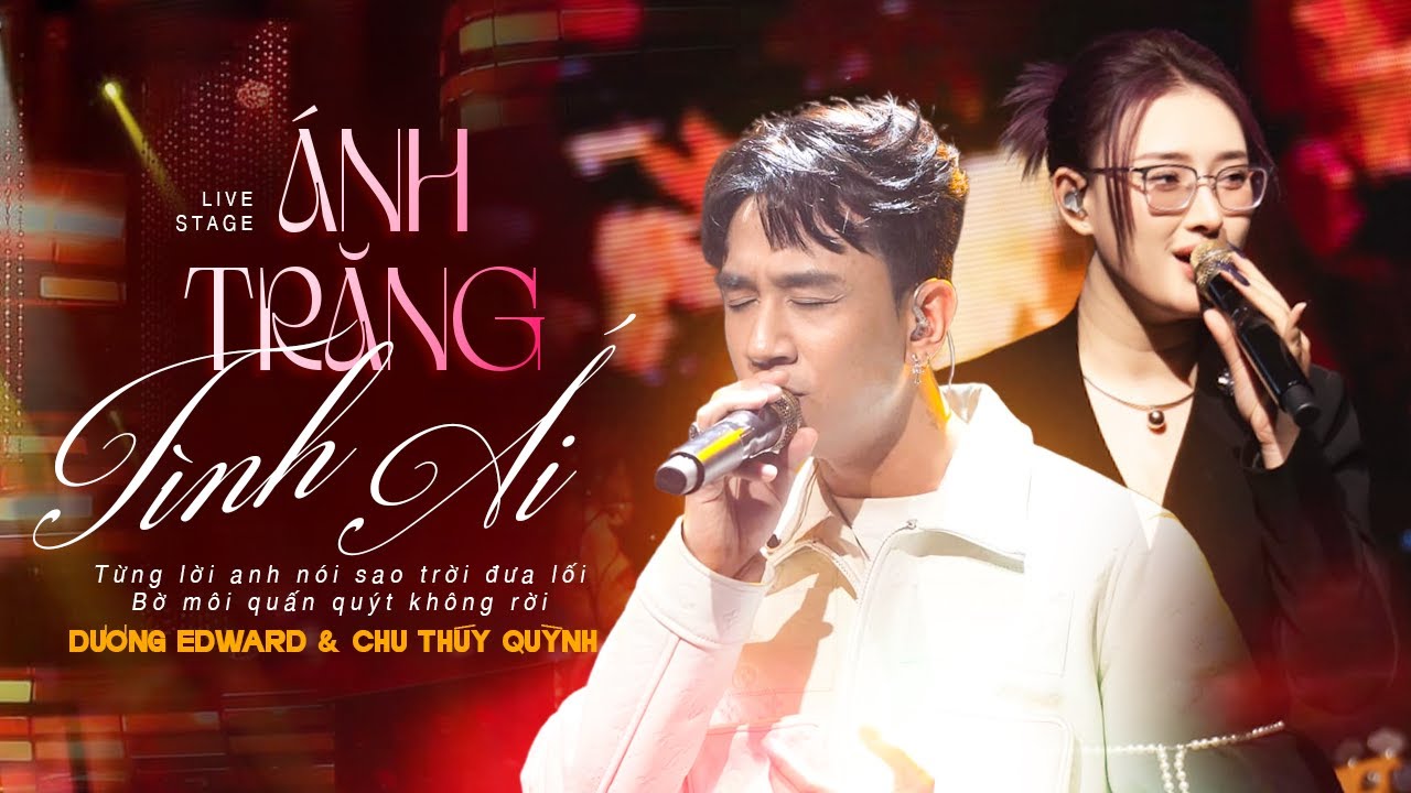 ÁNH TRĂNG TÌNH ÁI - Gấp Đôi Da Diết Với Màn Song Ca Bất Ngờ Của DƯƠNG EDWARD & CHU THÚY QUỲNH [LIVE]