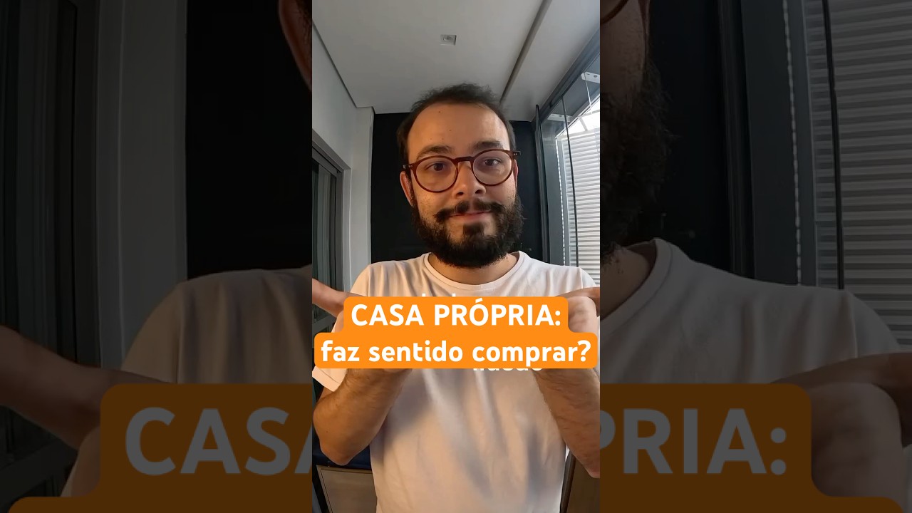 Comprar casa pr&oacute;pria: faz sentido financeiro? #casapropria #comprarcasa
