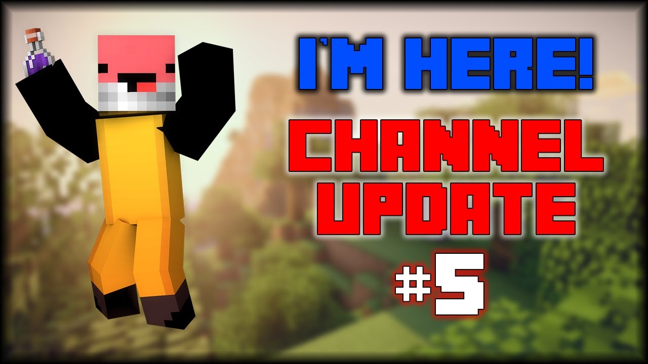 Channel Update #5 - Whats happened?!