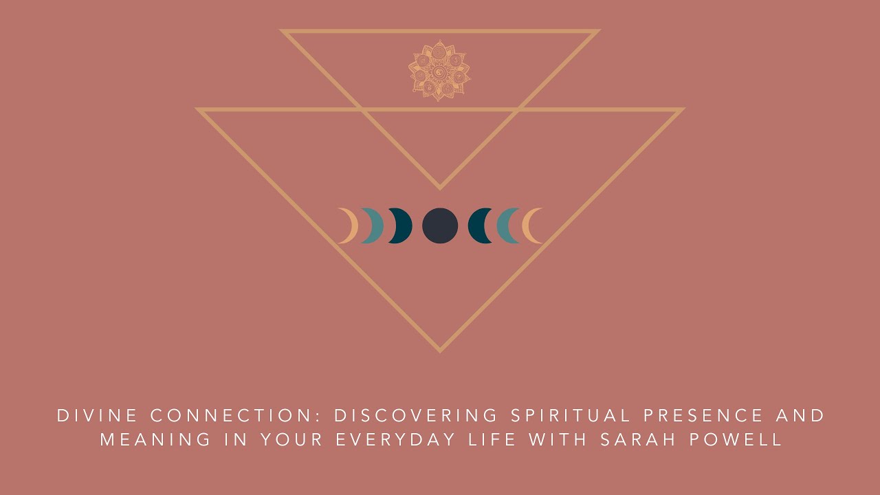 Divine Connection: Discovering Spiritual Presence and Meaning in Your Everyday Life | Sarah Powell