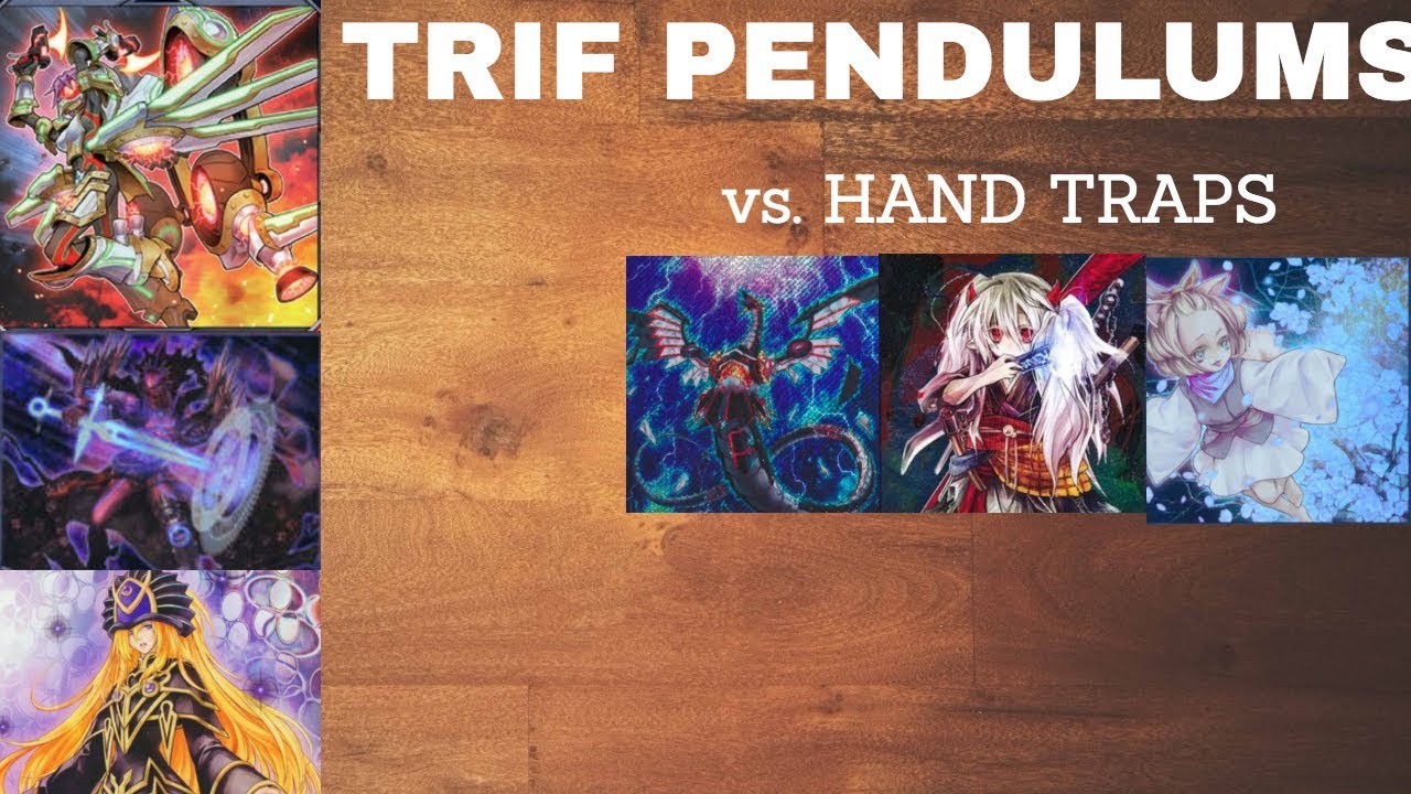 TRIF PENDULUMS VS HAND TRAPS. HAND TRAPS SUCK LOL