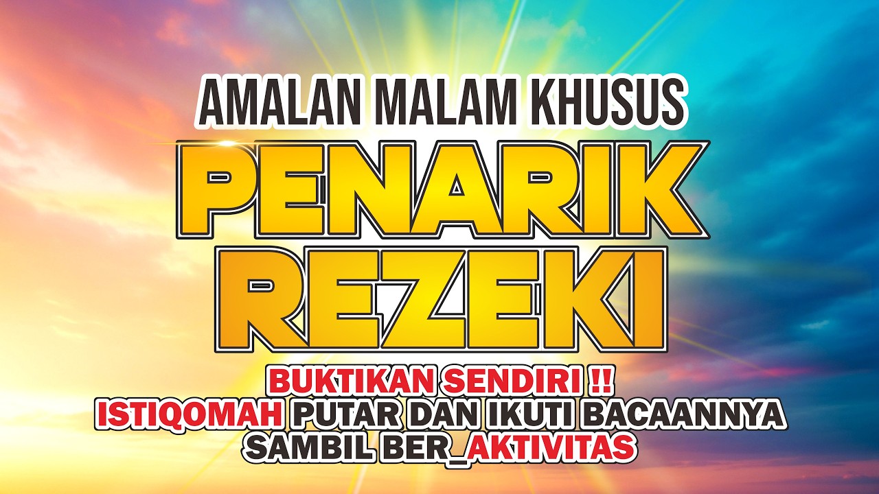 Rezeki yang didapat Akan Berkah dengan Amalan Ini | DZIKIR PENARIK REZEKI DARI SEGALA PENJURU