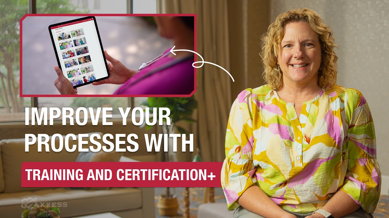 Axxess | Improve Your Processes with Training and Certification+