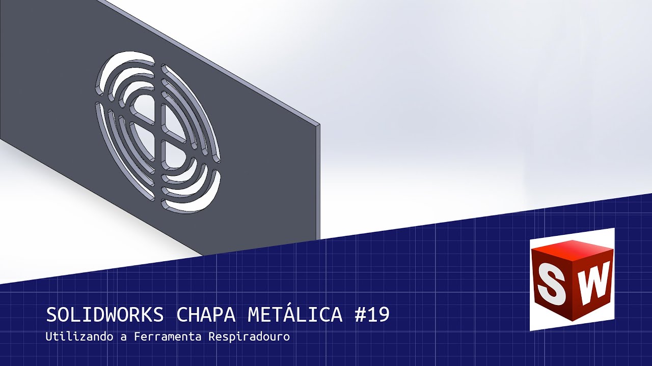 Solidworks Chapa Metálica #19 - Utilizando a Ferramenta Respiradouro