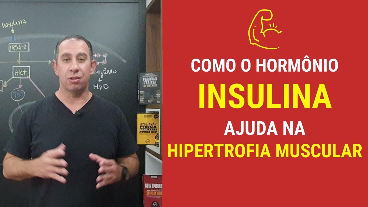 Como o Hormônio Insulina ajuda na Hipertrofia Muscular?