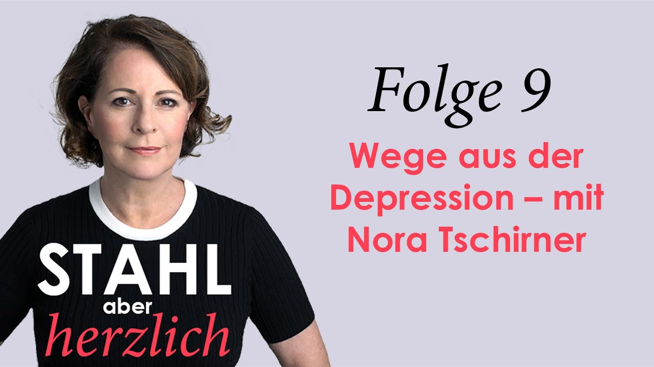 Stahl aber herzlich | Folge 9: Wege aus der Depression – mit Nora Tschirner | Stefanie Stahl