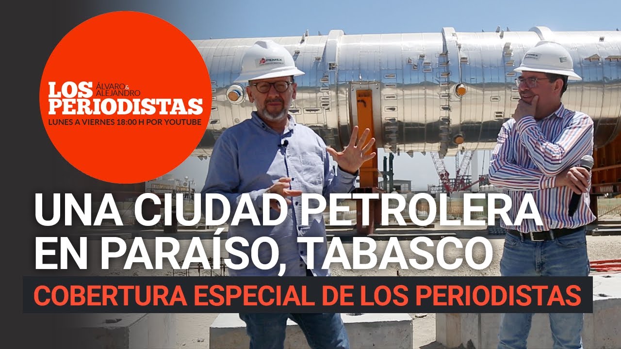 #ADELANTO | #LosPeriodistas | Una ciudad petrolera se construye en Paraíso, Tabasco
