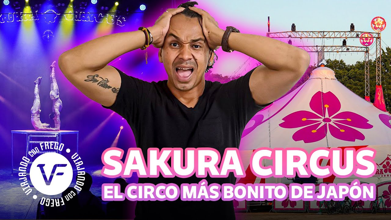 SAKURA CIRCUS - EL CIRCO MÁS BONITO DE JAPÓN, Un recorrido completo por todo el Circo Sakura