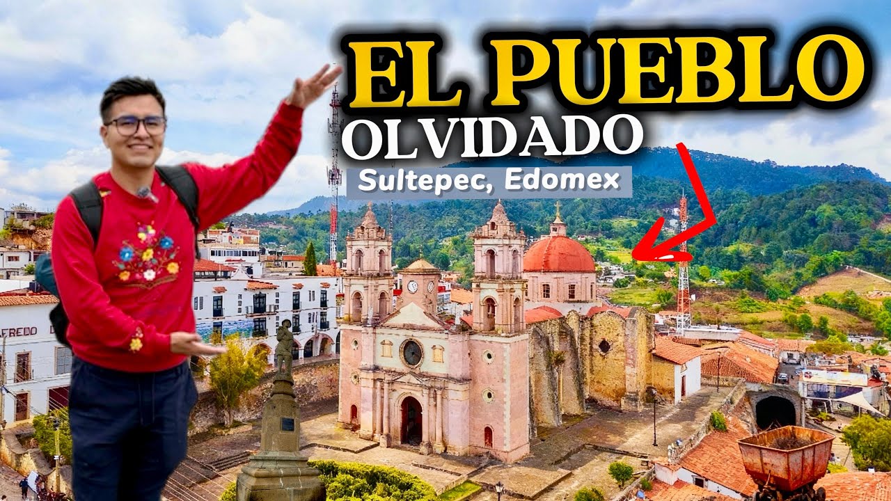Sultepec, Estado de México | El Pueblo con Encanto que NO sabías que existía