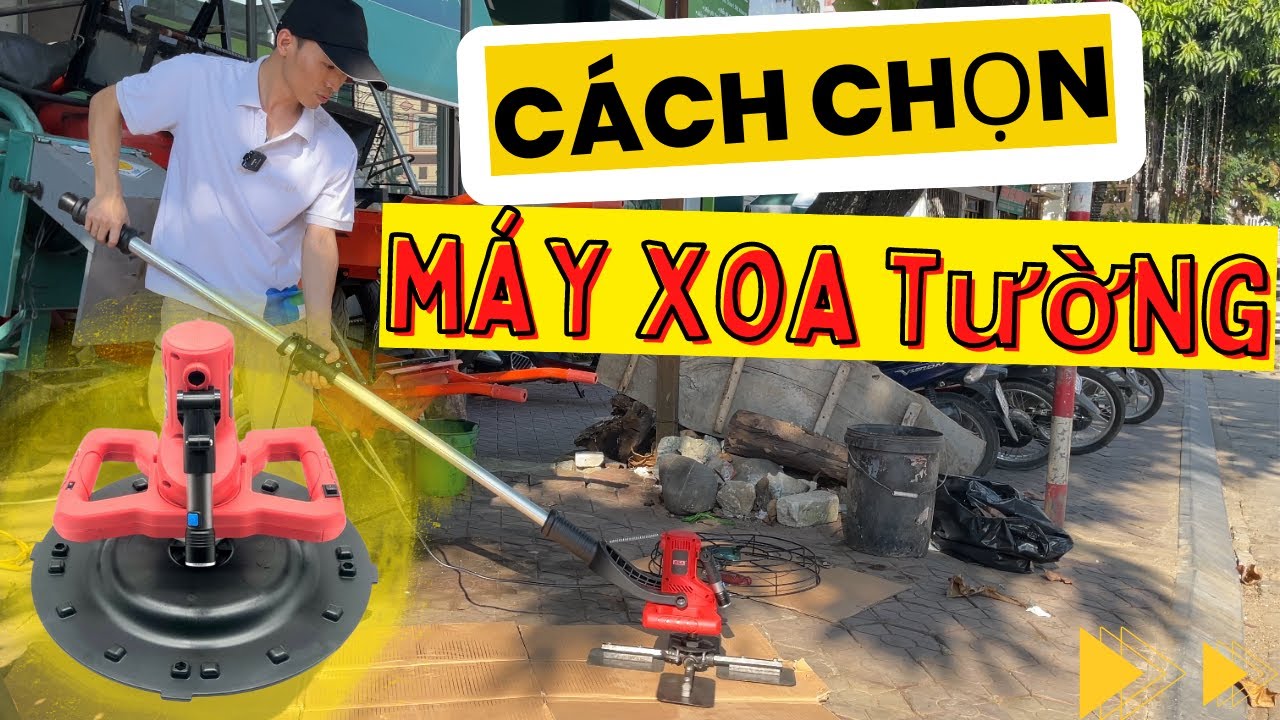 Cách Chọn Máy Xoa Tường Chát Tường | Chiếc Máy Không Thể Thiếu Đối Với Anh Em Xây Dựng