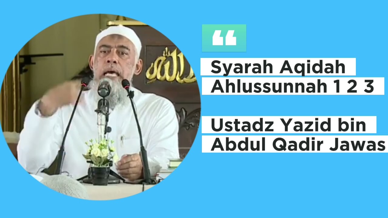 Syarah Aqidah Ahlussunnah 1 2 3 Bagian Ke 1 Ustadz Yazid bin Abdul Qadir Jawas