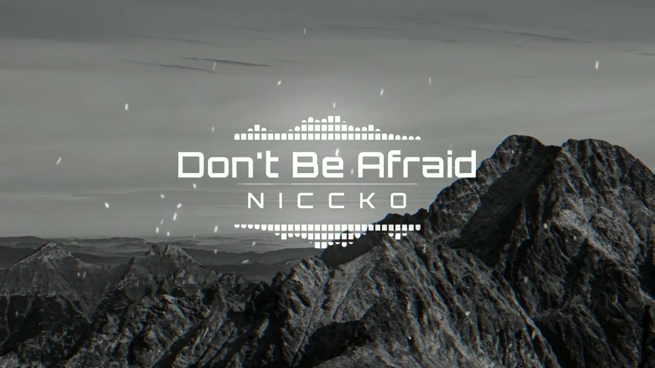 NICCKO - Don't Be Afraid
