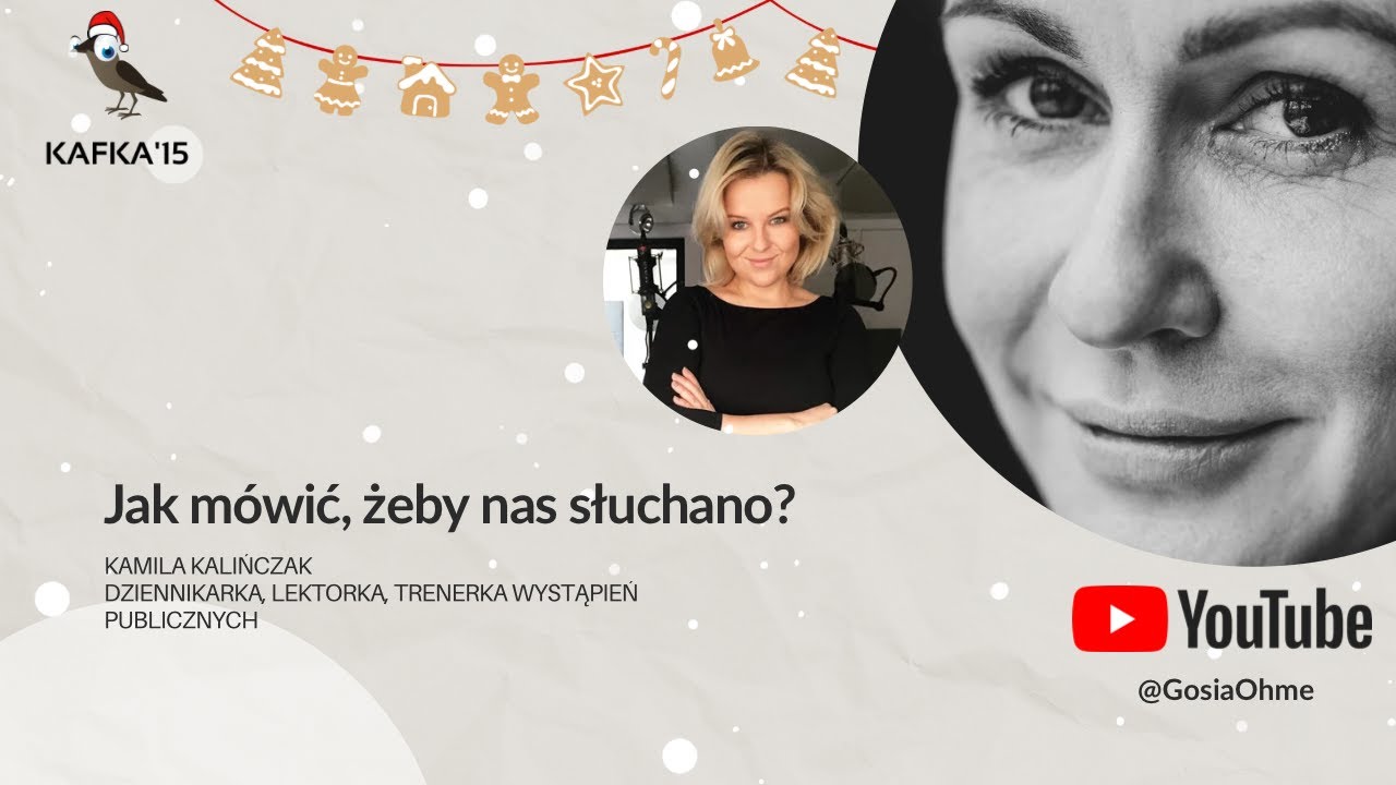 Jak mówić, żeby nas słuchano? Kamila Kalińczak Gosia Ohme | Kafka’15