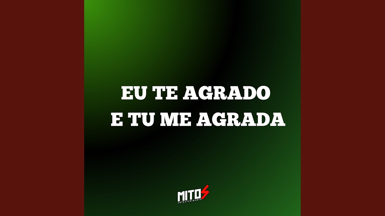 Eu Te Agrado e Tu Me Agrada
