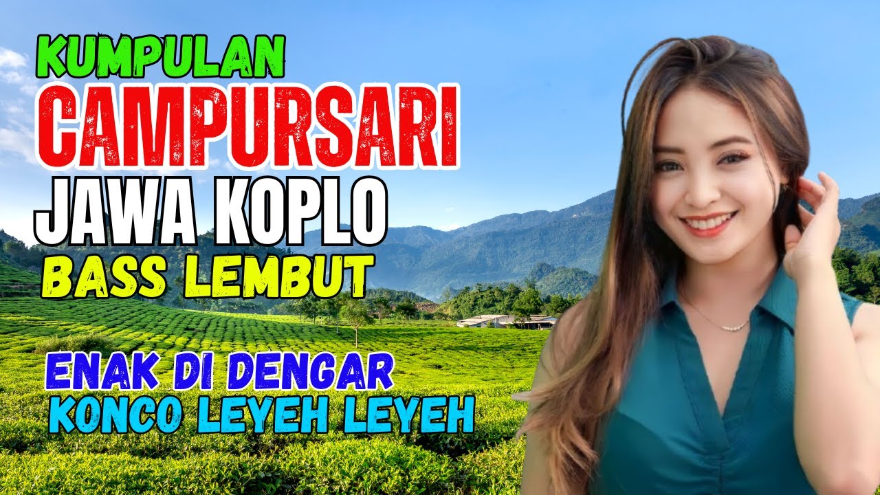 KUMPULAN CAMPURSARI DANGDUT JAWA KOPLO BASS EMPUK LEMBUT ENAK DIDENGAR KONCO LEYEH LEYEH