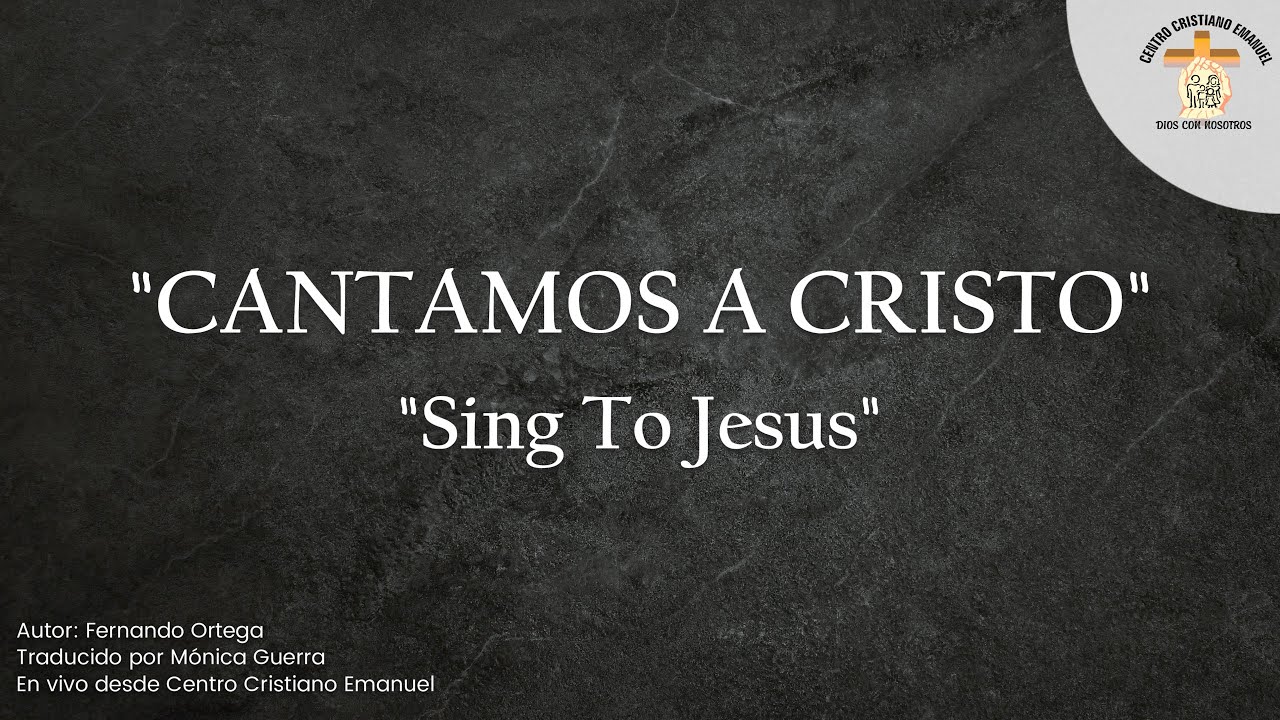 Cantamos A Cristo (Sing To Jesus) - Canción en Español