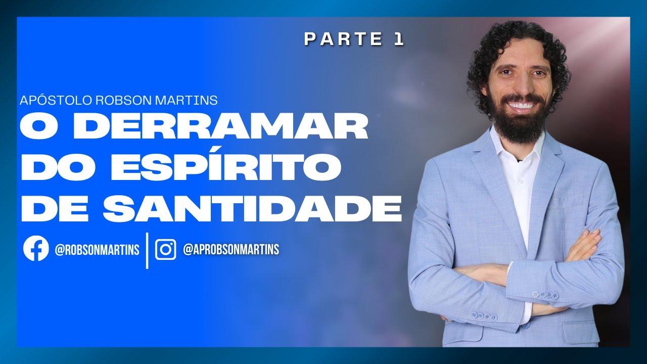 O derramar do Esp&iacute;rito de santidade 1/2 - Robson Martins