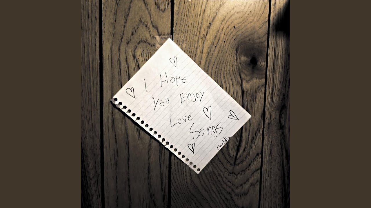 I Hope You Enjoy Love Songs