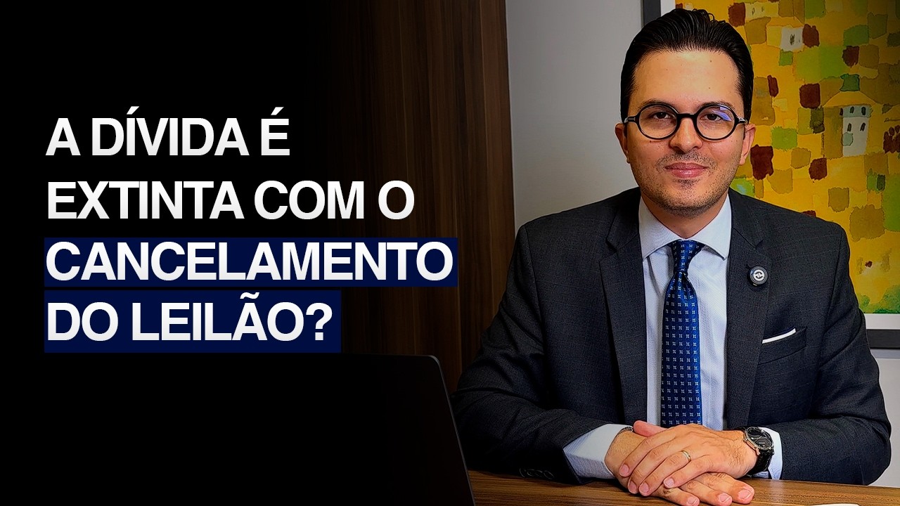 LEILÃO CANCELADO EXTINGUE A DÍVIDA? ENTENDA O QUE A JUSTIÇA REALMENTE DECIDE.