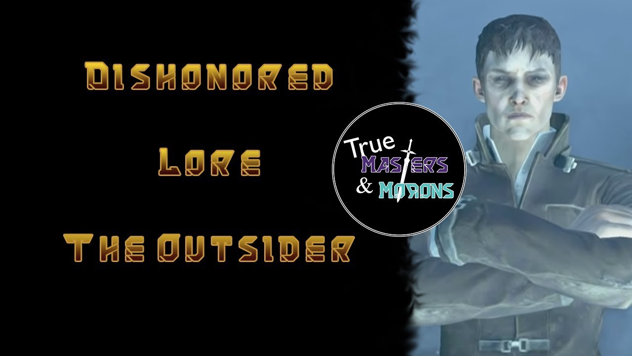 Dishonored Lore: The Outsider