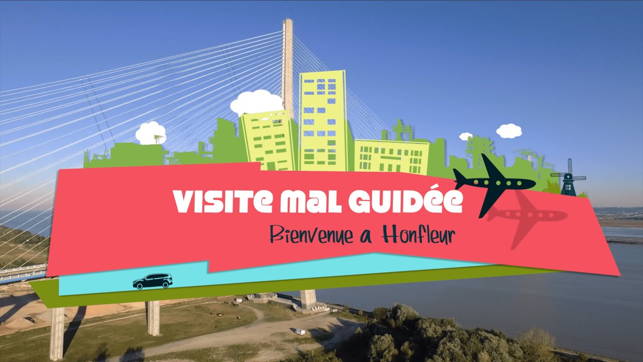VISITE MAL GUIDÉE - Bienvenue à Honfleur