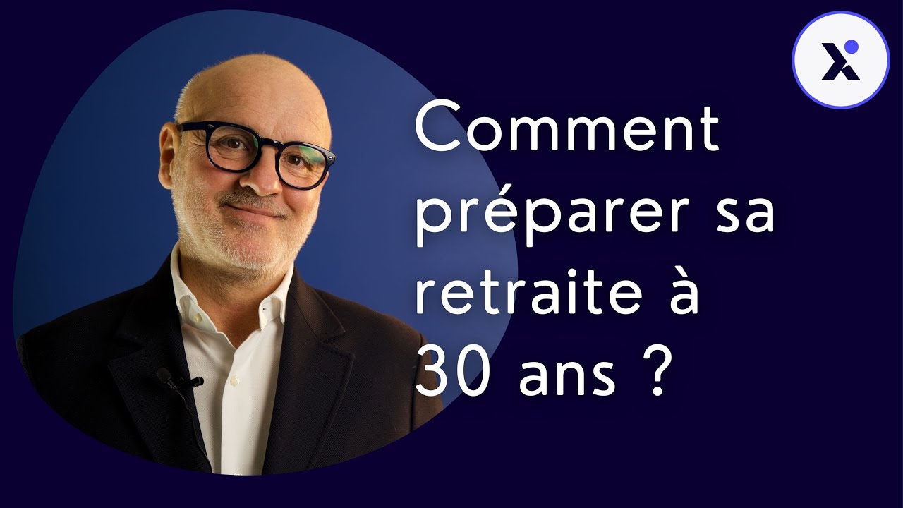 Comment préparer sa retraite à 30 ans ?