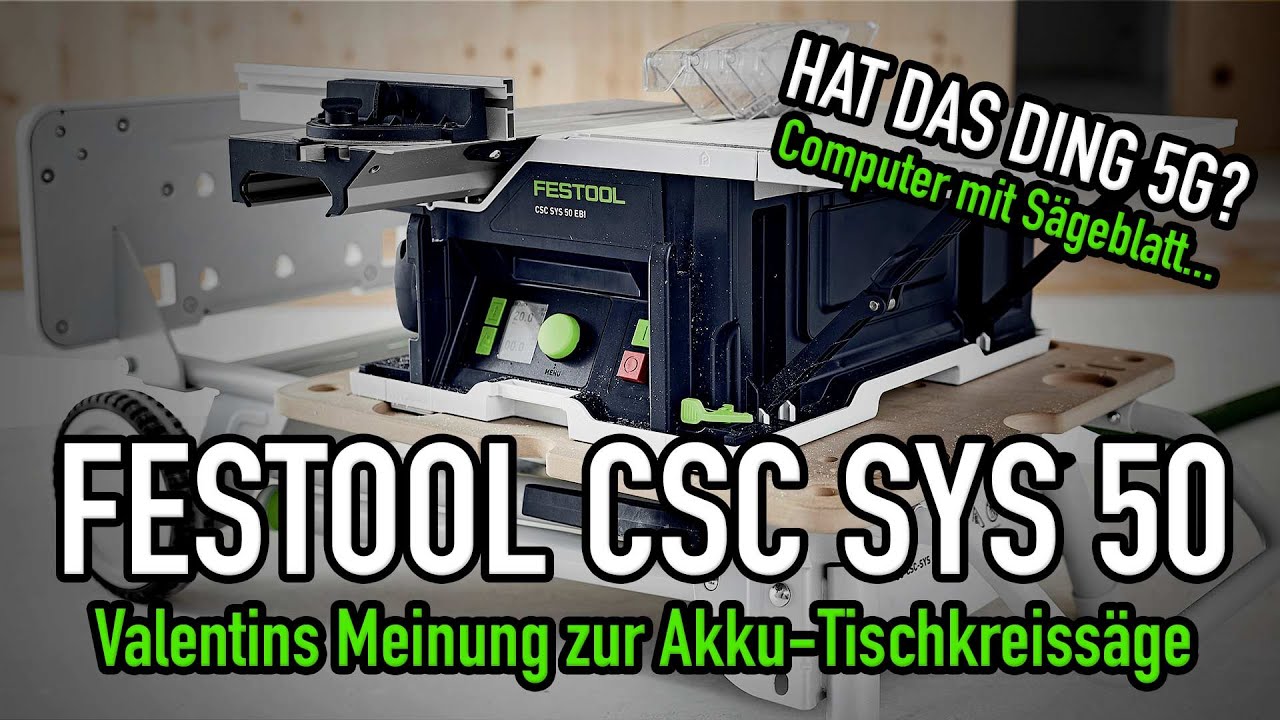 Festool Akku-Tischkreissäge CSC SYS 50 EBI, was sagt TISCHLER VALENTIN dazu? - Mikes Toolshop