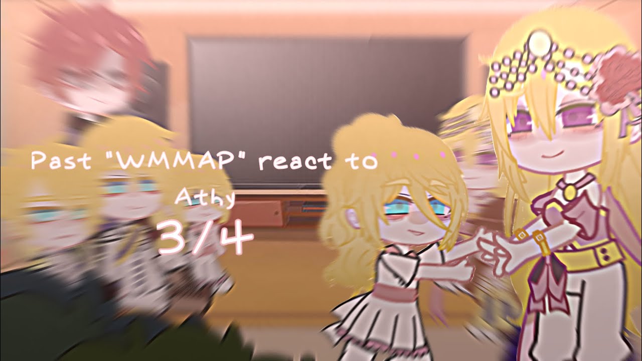 Past “WMMAP” react to athy 3/4