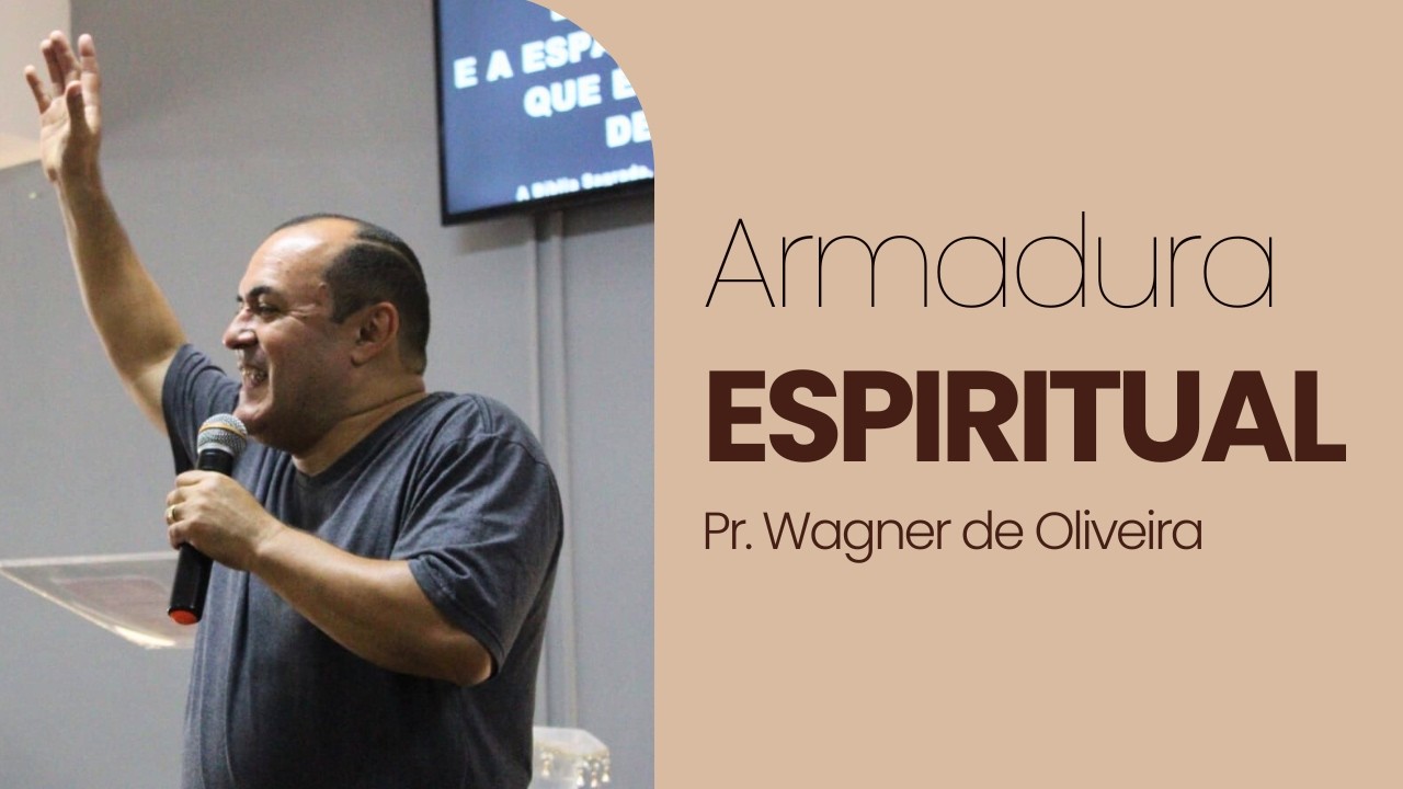 Pregação: Escudo da Fé, Palavra Viva e Vida de Oração | Pr. Wagner de Oliveira