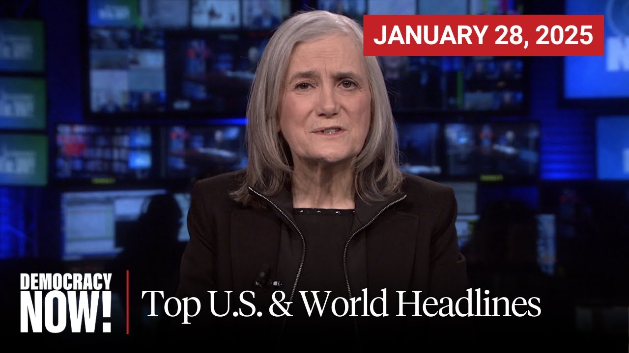 Top U.S. & World Headlines &mdash; January 28, 2025