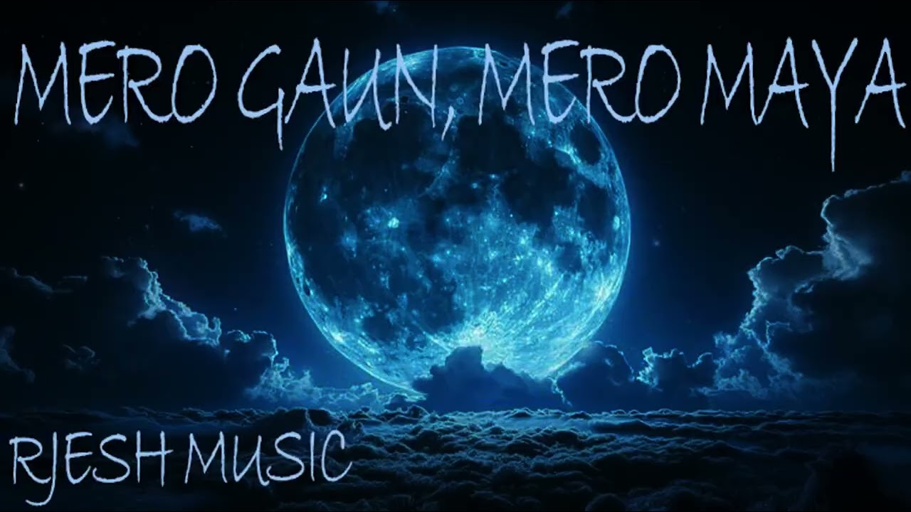 Mero Gaun, Mero Maya