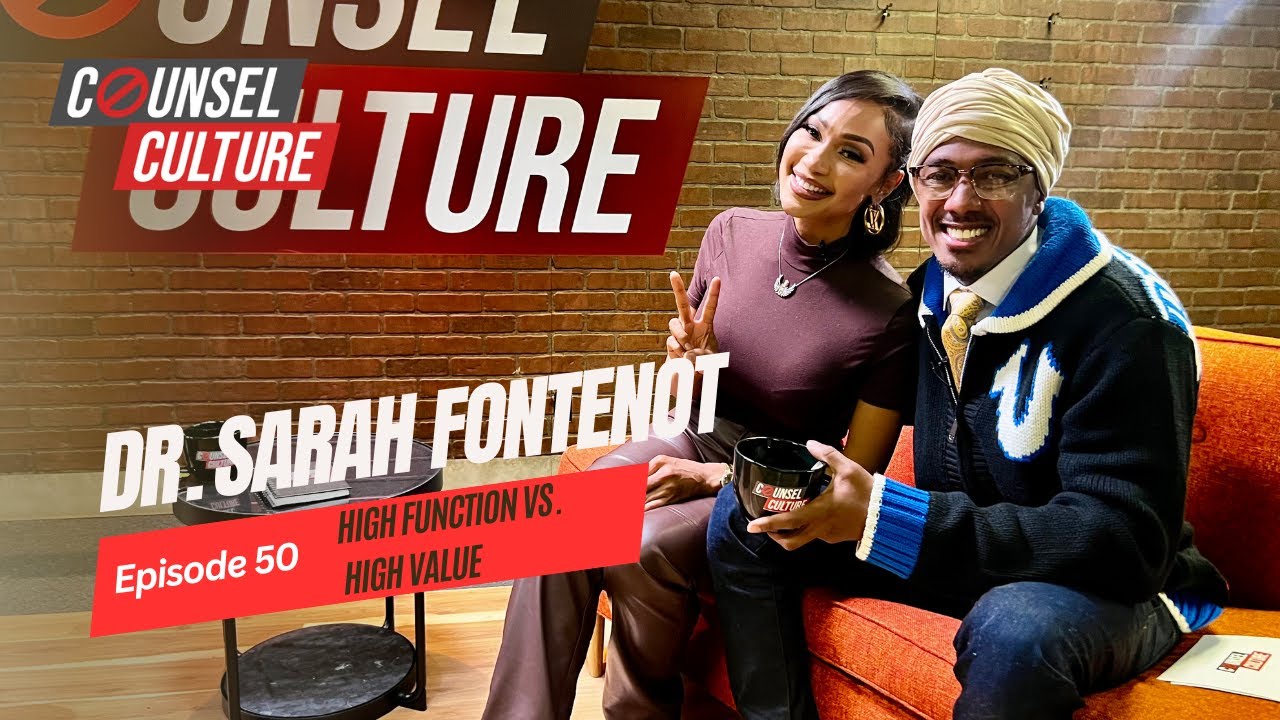 High Function vs. High-Value Ft. Dr. Sarah Fontenot | Counsel Culture Show