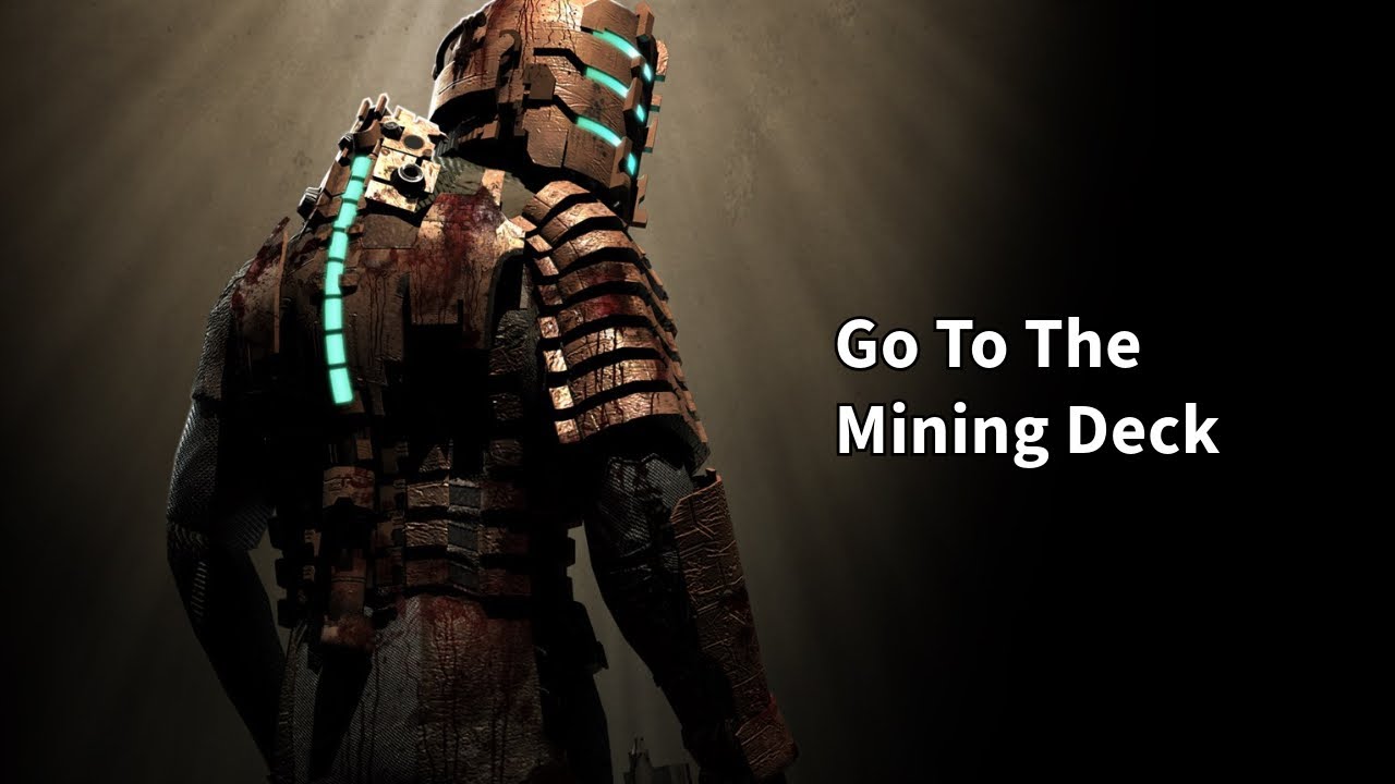 Dead Space Go To The Mining Deck