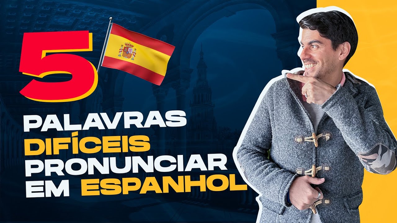 Aprenda a Pronunciar As 5 Palavras Mais Difíceis em Espanhol