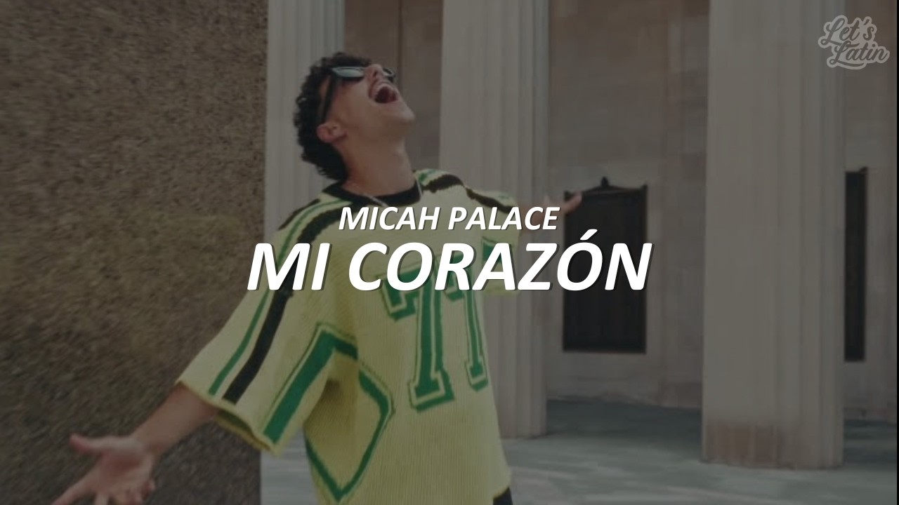 MICAH PALACE - MI CORAZÓN (Letra/Lyrics)