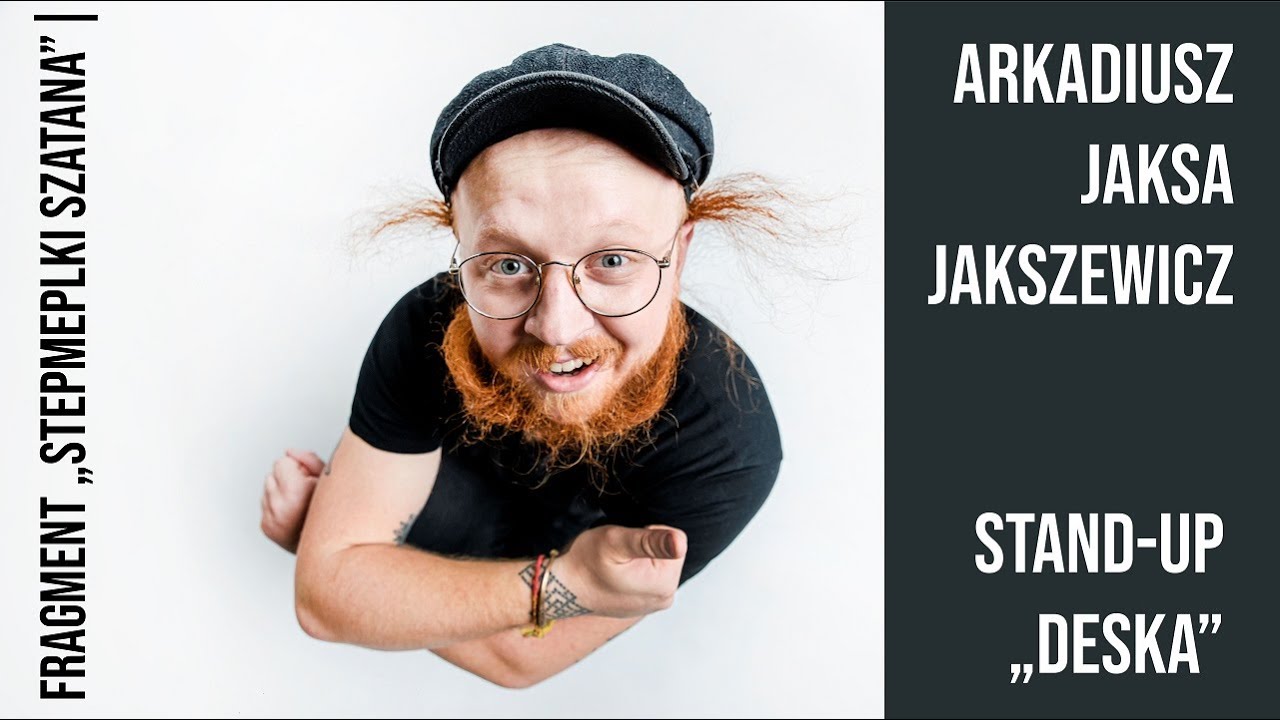 ARKADIUSZ JAKSA JAKSZEWICZ - Deska | Stand-Up | 2021
