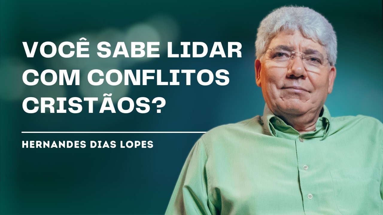 COMO RESOLVER CONFLITOS NA IGREJA - HERNANDES DIAS LOPES