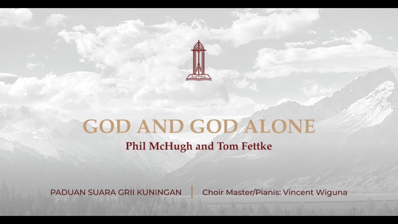 God and God Alone - Performed by. PS GRII Kuningan