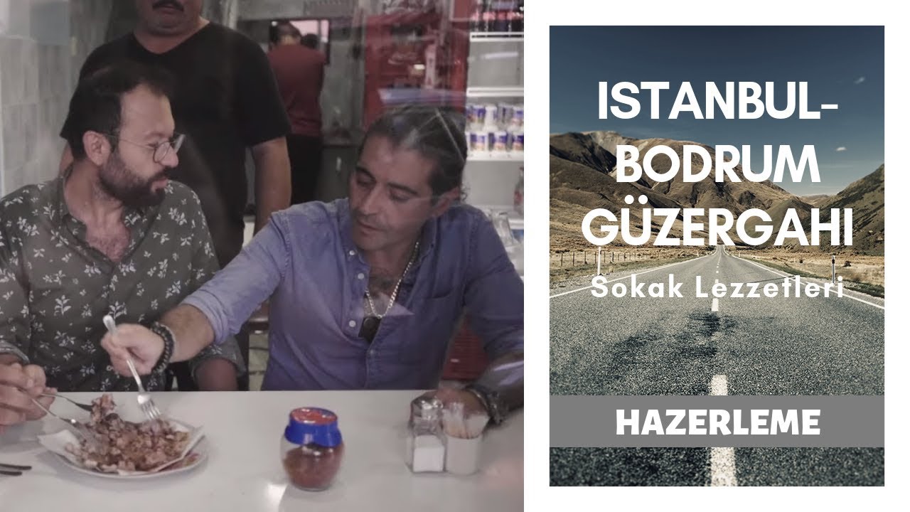 İstanbul-Bodrum Güzergahında Nefis Yemeklerin Peşindeyiz!