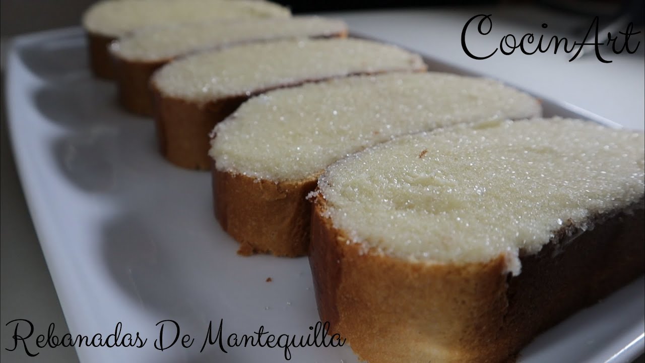 REBANADAS DE MANTEQUILLA, RECETA FÁCIL DE HACER